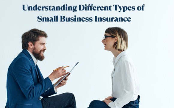 Understanding Different Types of Small Business Insurance